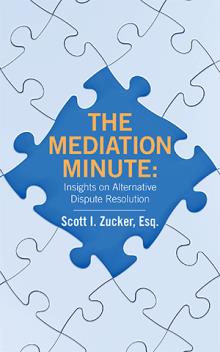 THE MEDIATION MINUTE: Insights on Alternative Dispute Resolution