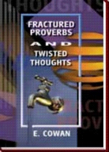 Fractured Proverbs and Twisted Thoughts