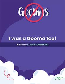 Please Don’t Do What The Goomas Do!